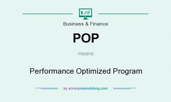 What does POP mean? It stands for Performance Optimized Program