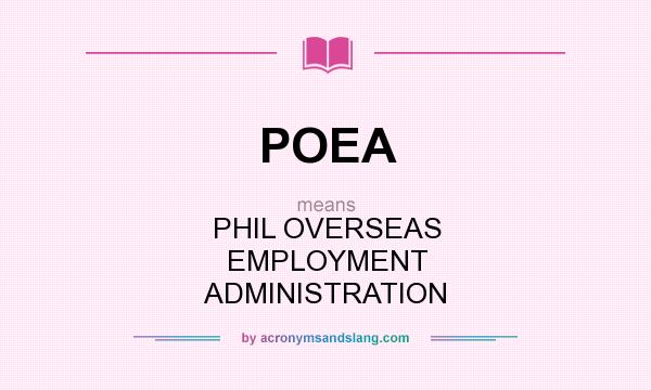 What does POEA mean? It stands for PHIL OVERSEAS EMPLOYMENT ADMINISTRATION