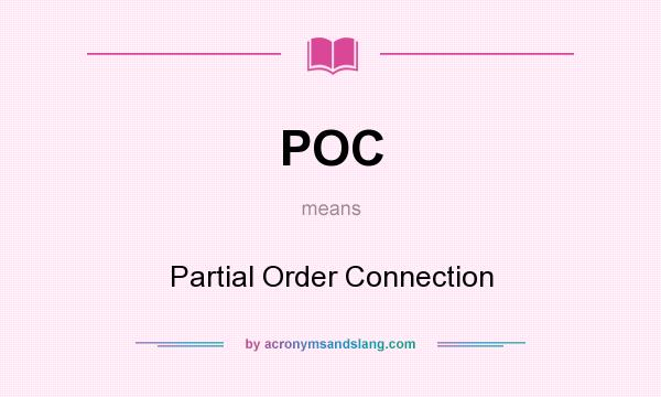 What does POC mean? It stands for Partial Order Connection