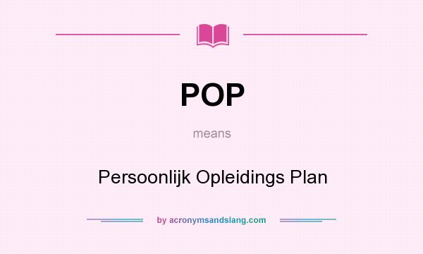 What does POP mean? It stands for Persoonlijk Opleidings Plan