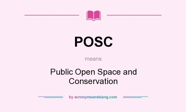 What does POSC mean? It stands for Public Open Space and Conservation