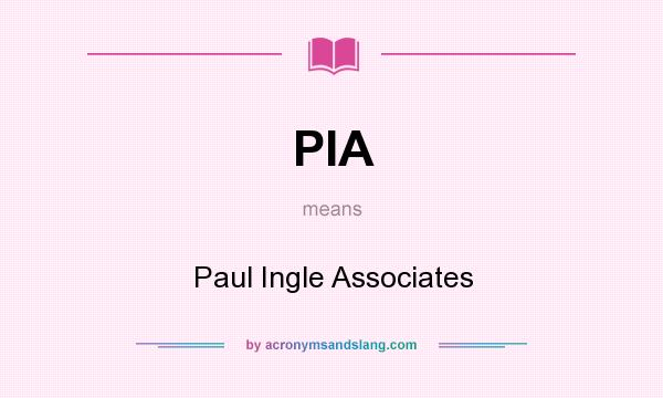 What does PIA mean? It stands for Paul Ingle Associates