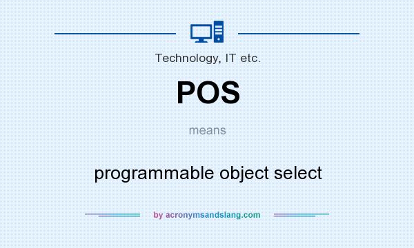What does POS mean? It stands for programmable object select