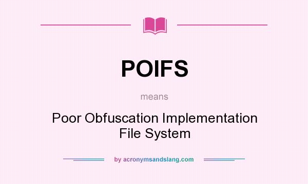 What does POIFS mean? It stands for Poor Obfuscation Implementation File System