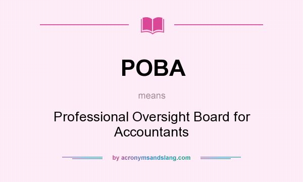 What does POBA mean? It stands for Professional Oversight Board for Accountants