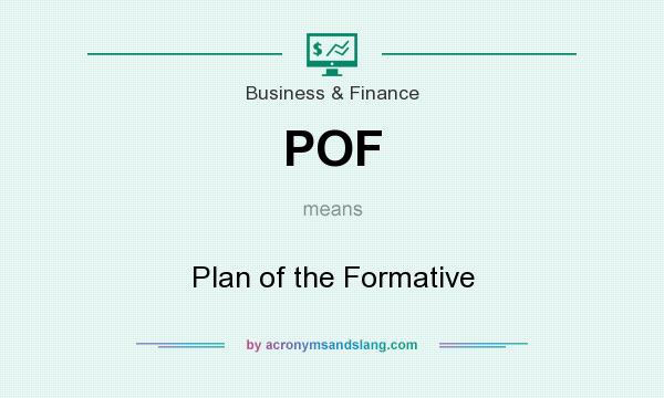 What does POF mean? It stands for Plan of the Formative