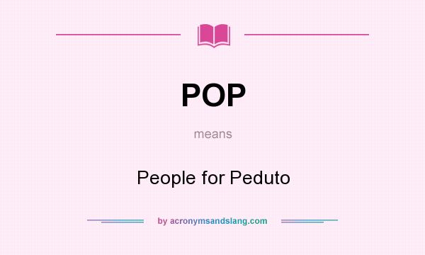What does POP mean? It stands for People for Peduto