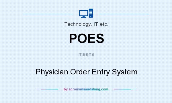 What does POES mean? It stands for Physician Order Entry System