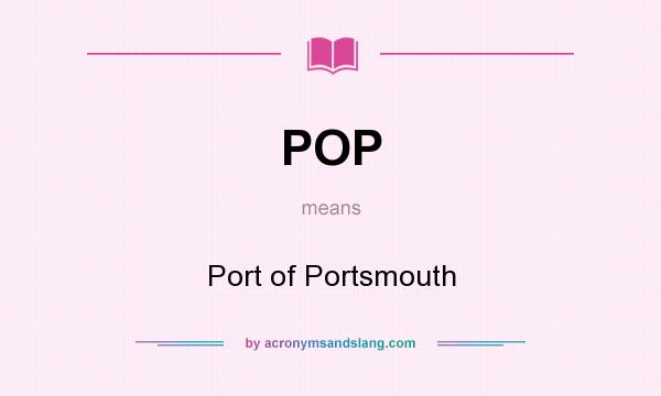 What does POP mean? It stands for Port of Portsmouth