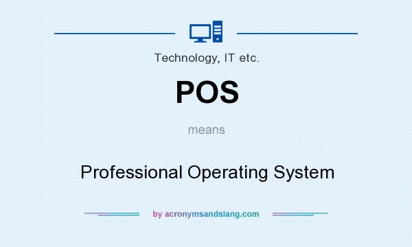 What does POS mean? It stands for Professional Operating System