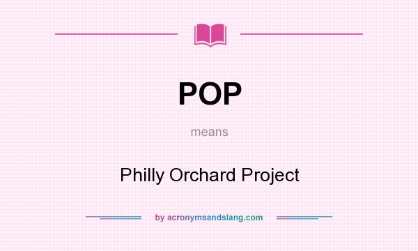 What does POP mean? It stands for Philly Orchard Project