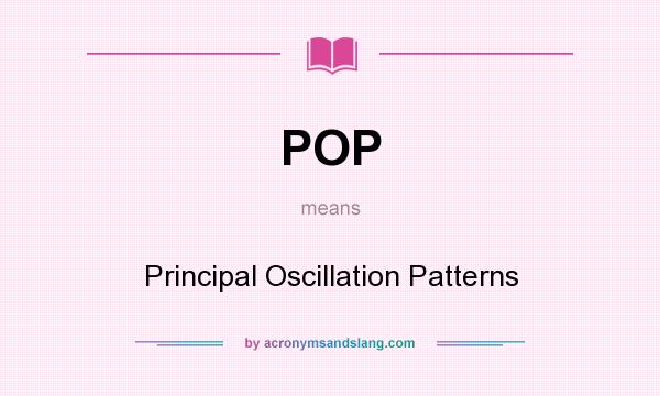 What does POP mean? It stands for Principal Oscillation Patterns