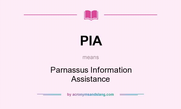 What does PIA mean? It stands for Parnassus Information Assistance
