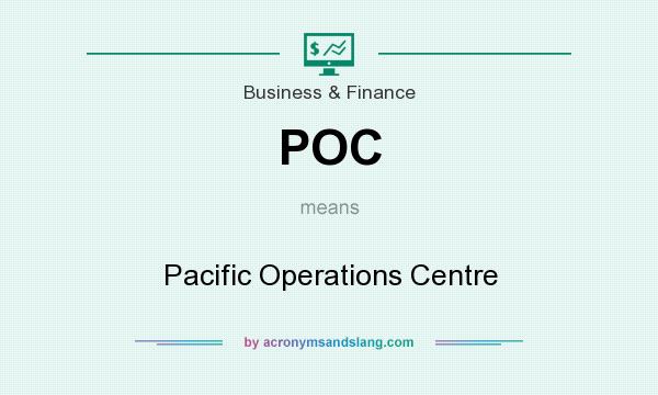 What does POC mean? It stands for Pacific Operations Centre
