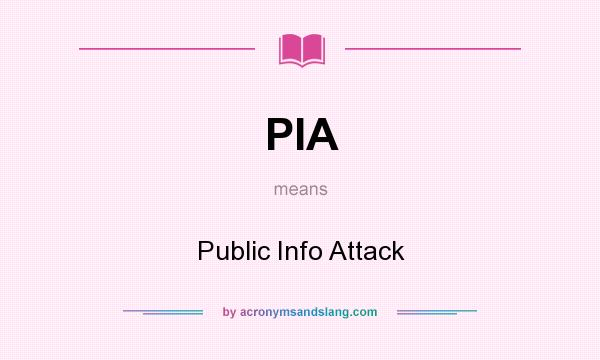 What does PIA mean? It stands for Public Info Attack
