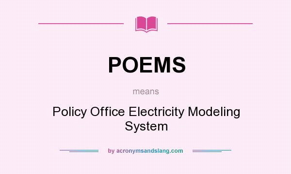 What does POEMS mean? It stands for Policy Office Electricity Modeling System