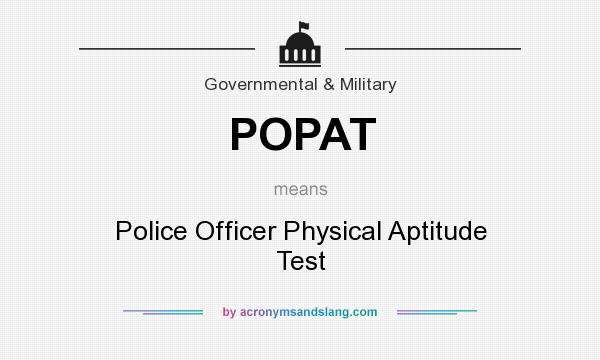 What does POPAT mean? It stands for Police Officer Physical Aptitude Test
