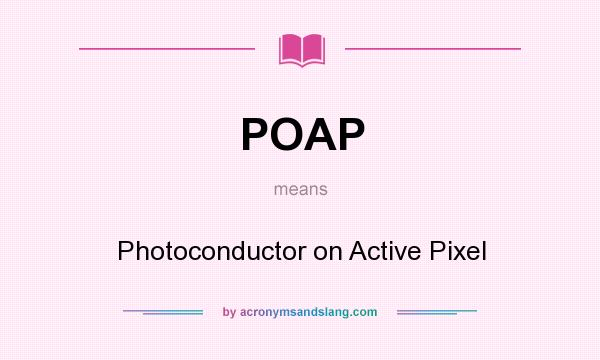 What does POAP mean? It stands for Photoconductor on Active Pixel