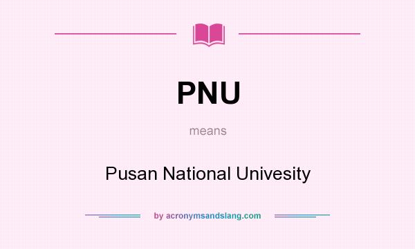 What does PNU mean? It stands for Pusan National Univesity