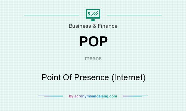 What does POP mean? It stands for Point Of Presence (Internet)