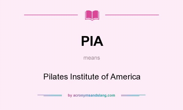 What does PIA mean? It stands for Pilates Institute of America