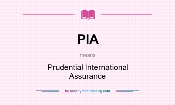 What does PIA mean? It stands for Prudential International Assurance