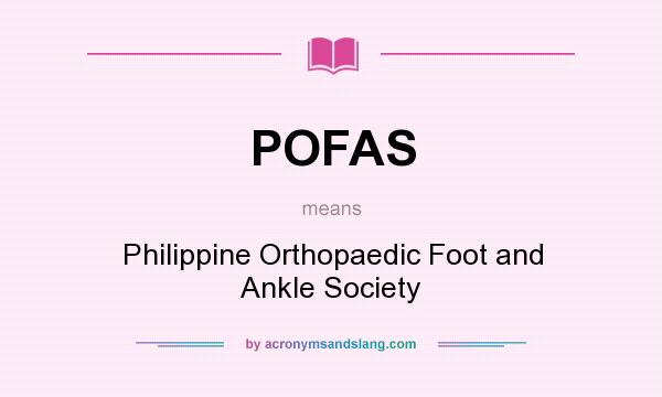 What does POFAS mean? It stands for Philippine Orthopaedic Foot and Ankle Society