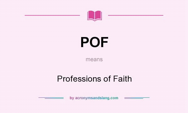 What does POF mean? It stands for Professions of Faith