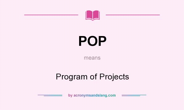 What does POP mean? It stands for Program of Projects