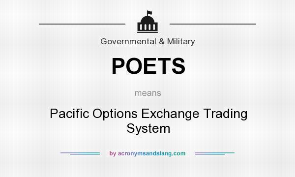 What does POETS mean? It stands for Pacific Options Exchange Trading System