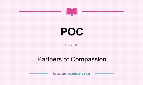 What does POC mean? It stands for Partners of Compassion