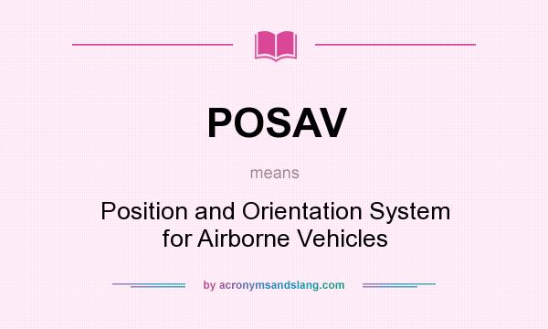 What does POSAV mean? It stands for Position and Orientation System for Airborne Vehicles