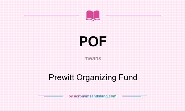What does POF mean? It stands for Prewitt Organizing Fund