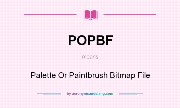 What does POPBF mean? It stands for Palette Or Paintbrush Bitmap File