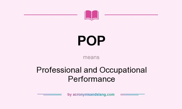 What does POP mean? It stands for Professional and Occupational Performance