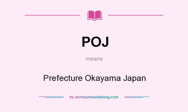 What does POJ mean? It stands for Prefecture Okayama Japan
