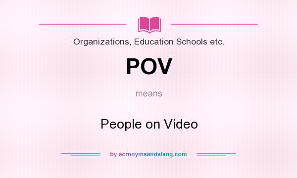 What does POV mean? It stands for People on Video