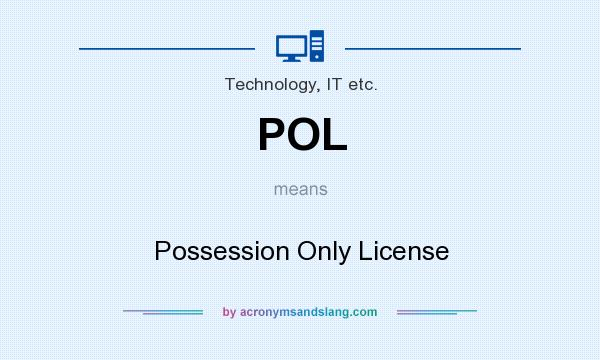 What does POL mean? It stands for Possession Only License