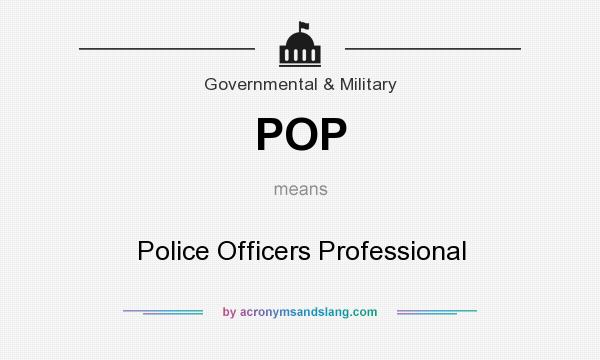 What does POP mean? It stands for Police Officers Professional