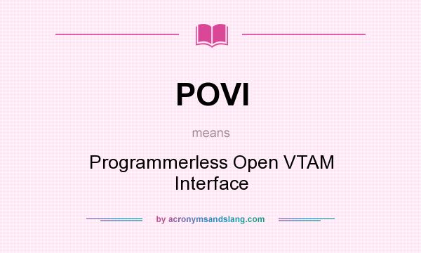 What does POVI mean? It stands for Programmerless Open VTAM Interface