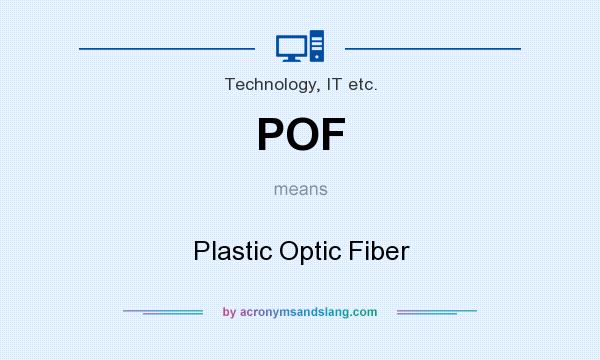 What does POF mean? It stands for Plastic Optic Fiber