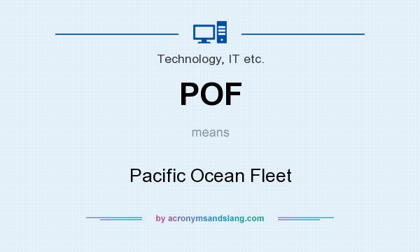 What does POF mean? It stands for Pacific Ocean Fleet