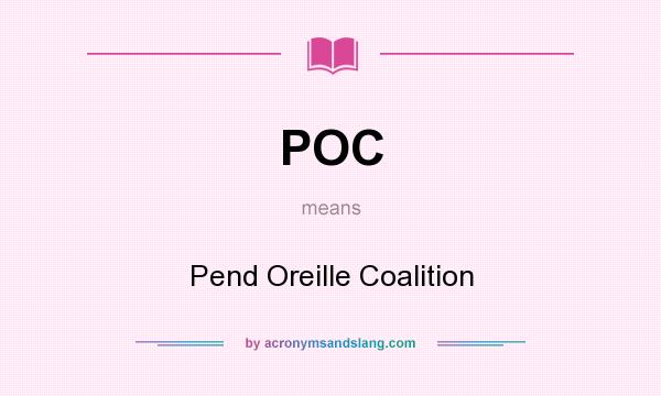 What does POC mean? It stands for Pend Oreille Coalition