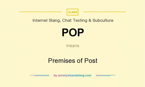 What does POP mean? It stands for Premises of Post