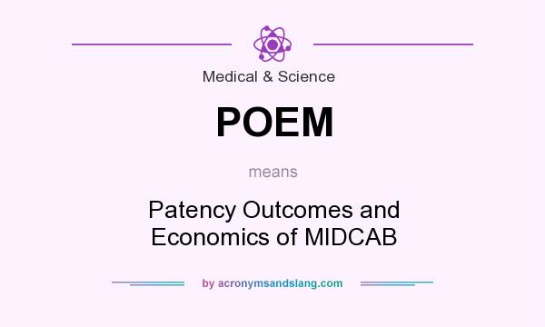 What does POEM mean? It stands for Patency Outcomes and Economics of MIDCAB