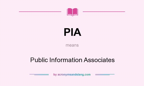 What does PIA mean? It stands for Public Information Associates