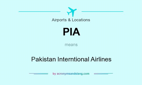 What does PIA mean? It stands for Pakistan Interntional Airlines