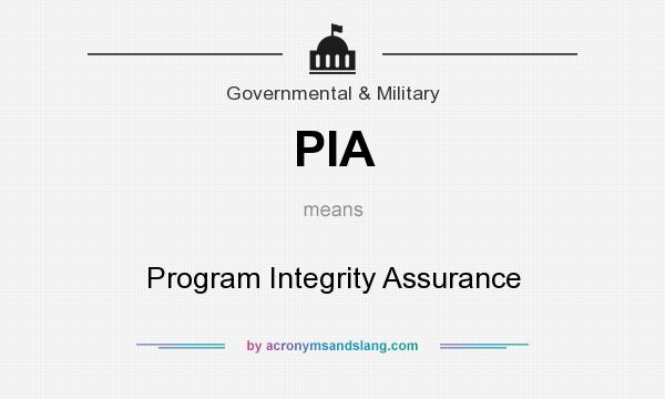 What does PIA mean? It stands for Program Integrity Assurance