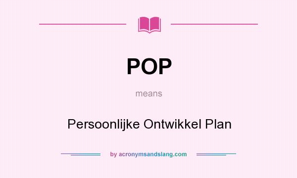 What does POP mean? It stands for Persoonlijke Ontwikkel Plan