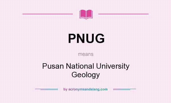 What does PNUG mean? It stands for Pusan National University Geology
